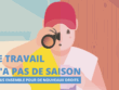 LE TRAVAIL N'A PAS DE SAISON